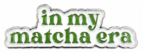 in My Matcha Era - Premium Metal Stickers | Phone, Laptop, Tablet & Tumbler Accessories